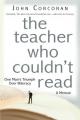  The Teacher Who Couldn't Read: One Man's Triumph Over Illiteracy 