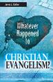  Whatever Happened to Christian Evangelism 