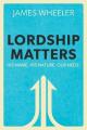  Lordship Matters: His Name. His Nature. Our Need. 