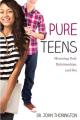  Pure Teens: Honoring God, Relationships, and Sex 