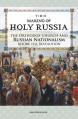  The Making of Holy Russia: The Orthodox Church and Russian Nationalism Before the Revolution 