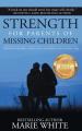  Strength for Parents of Missing Children: Surviving Divorce, Abduction, Runaways and Foster Care 