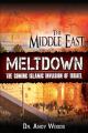  The Middle East Meltdown: The Coming Islamic Invasion of Israel 