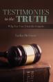  Testimonies to the Truth: Why You Can Trust the Gospels 