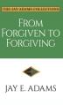  From Forgiven to Forgiving: Learning to Forgive One Another God's Way 