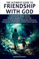  The Ultimate Guide to Friendship With God - A Step-by-Step Model for an Intimate Relationship With God: Learn to Hear His Voice, Overcome Struggles, U 