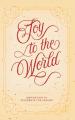  Joy to the World: Inspiration to Celebrate the Season 