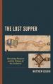  The Lost Supper: Revisiting Passover and the Origins of the Eucharist 