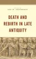  Death and Rebirth in Late Antiquity 