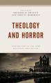  Theology and Horror: Explorations of the Dark Religious Imagination 