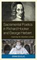  Sacramental Poetics in Richard Hooker and George Herbert: Exploring the Abundance of God 