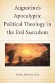  Augustine's Apocalyptic Political Theology in the Evil Saeculum 