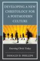  Developing a New Christology for a Postmodern Culture: Knowing Christ Today 