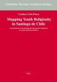  Mapping Youth Religiosity in Santiago de Chile: Contributions to the Theological and Pastoral Reflection on Youth and Transcendence 