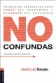  No confundas: Principios esenciales para arder sin quemarnos y alumbrar sin gastarnos 