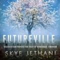  Futureville: Discover Your Purpose for Today by Reimagining Tomorrow 