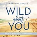  Wild about You: A 60-Day Devotional for Couples 