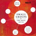  Small Groups for the Rest of Us: How to Design Your Small Groups System to Reach the Fringes 