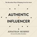  Authentic Influencer: The Barnabas Way of Shaping Lives for Jesus 