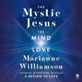  The Mystic Jesus: The Mind of Love 