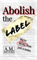  Abolish the Label: We're more than just a name. 