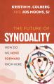  The Future of Synodality: How We Move Forward from Here 