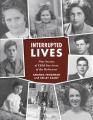  Interrupted Lives: Nine Stories of Child Survivors of the Holocaust 