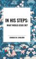  In His Steps: What Would Jesus Do? 