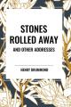  Stones Rolled Away and Other Addresses 