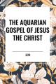  The Aquarian Gospel of Jesus the Christ 