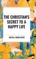  The Christian's Secret to a Happy Life 