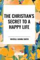  The Christian's Secret to a Happy Life 