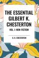  The Essential Gilbert K. Chesterton Vol. I: Non-Fiction 