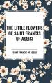  The Little Flowers of Saint Francis of Assisi 