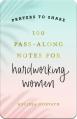  100 Pass-Along Notes for Hardworking Women 