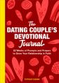  The Dating Couple's Devotional Journal: 52 Weeks of Prompts and Prayers to Grow Your Relationship in Faith 