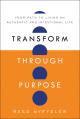  Transform Through Purpose: Your Path to Living an Authentic and Intentional Life 