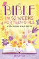  The Bible in 52 Weeks for Teen Girls: A Yearlong Bible Study 