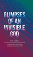  Glimpses of an Invisible God for Teens: Experiencing God in the Everyday Moments of Life 