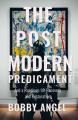  The Postmodern Predicament: And a Roadmap for Recovery and Restoration 