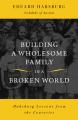  Building a Wholesome Family in a Broken World: Habsburg Lessons from the Centuries 