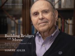  Building Bridges with Music: Stories from a Composer\'s Life -- Expanded Second Edition 