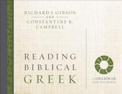  Reading Biblical Greek: A Grammar for Students 