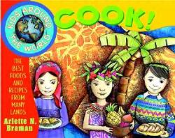  Kids Around the World Cook!: The Best Foods and Recipes from Many Lands 