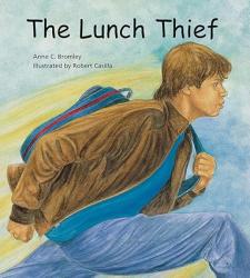  The Lunch Thief: A Story of Hunger, Homelessness and Friendship 