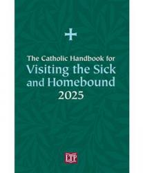  Catholic Handbook for Visiting the Sick and Homebound 2025 