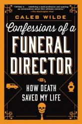  Confessions of a Funeral Director: How Death Saved My Life 