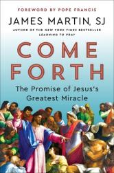  Come Forth: The Promise of Jesus\'s Greatest Miracle 