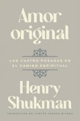  Original Love  Amor Original (Spanish Edition): Las Cuatro Posadas En El Camino Espiritual 