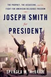  Joseph Smith for President: The Prophet, the Assassins, and the Fight for American Religious Freedom 